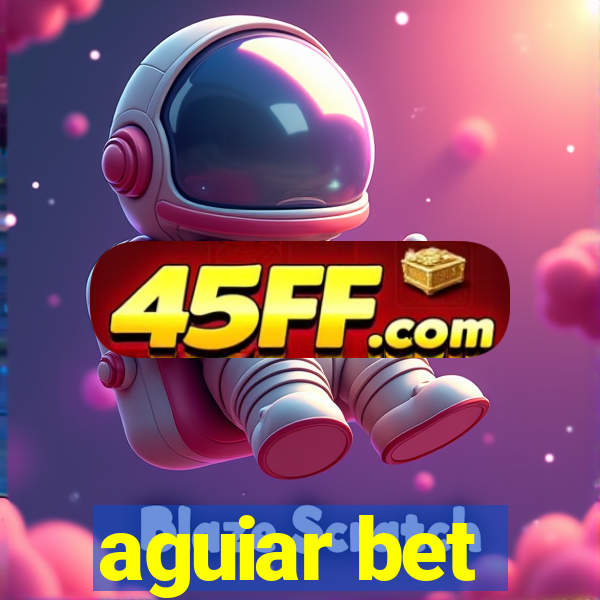 aguiar bet